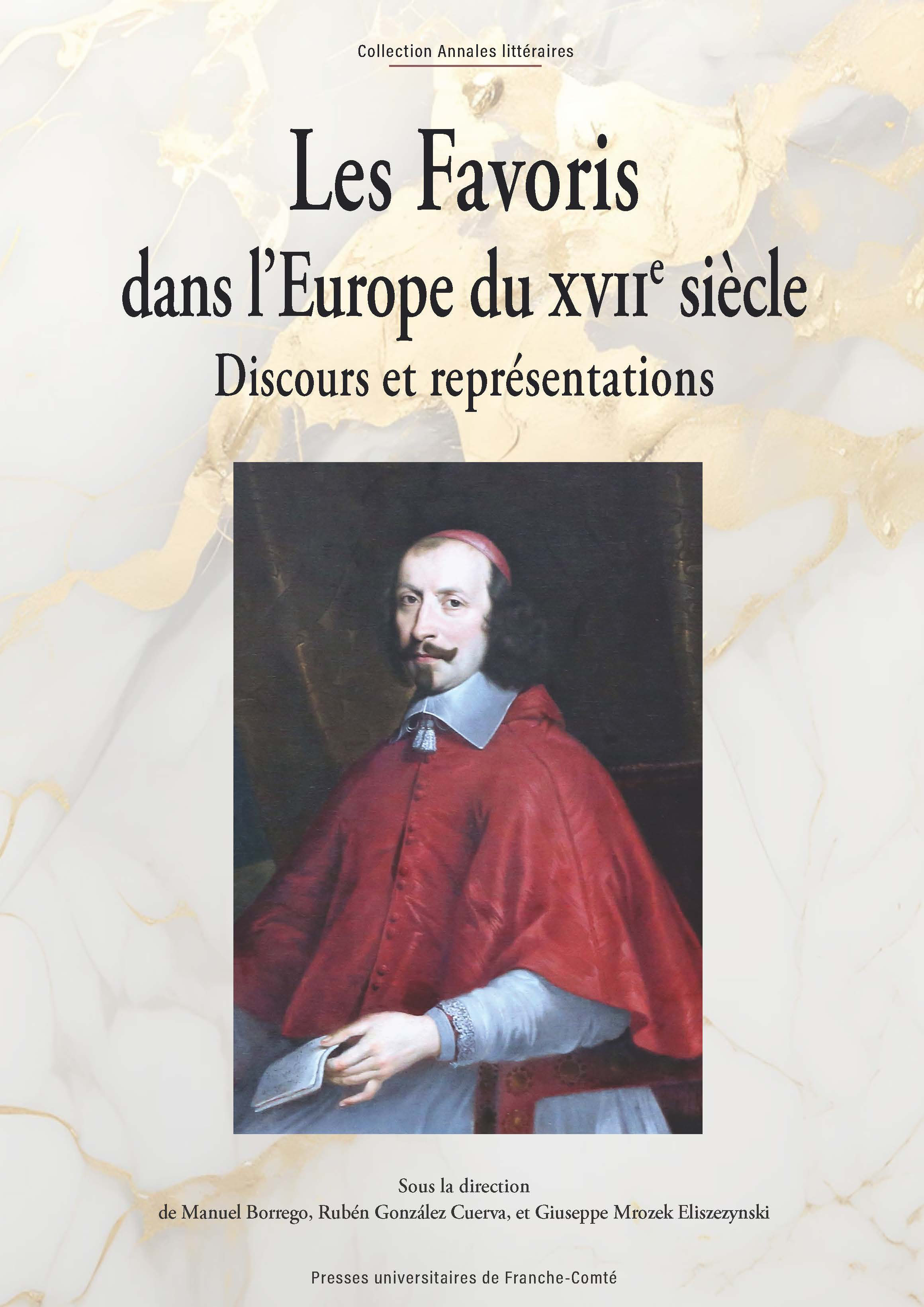 FAVORIS DANS L'EUROPE DU XVIIE SIECLE. DISCOURS ET REPRESENTATIONS
