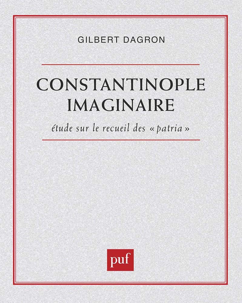 Constantinople imaginaire. Études sur le recueil des « patria »