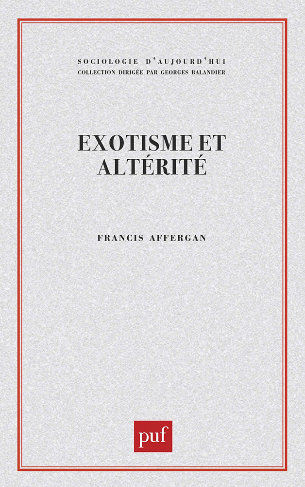 Exotisme et alterité.  Essai sur les fondements d'une critique de l'anthropologie
