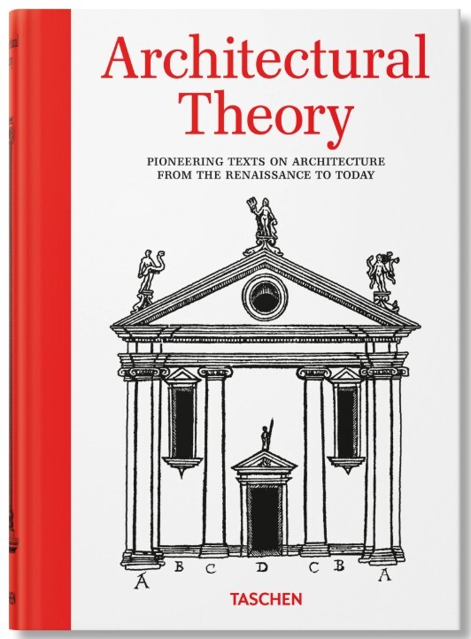 Teoría de la arquitectura. Textos pioneros de la arquitectura desde el Renacimiento hasta la actualidad