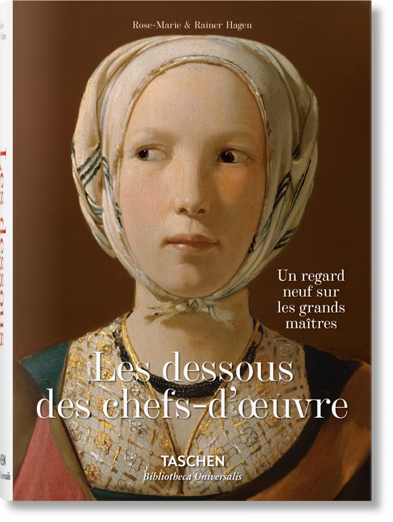 Les dessous des chefs-d’oeuvre. Un regard neuf sur les grands maîtres