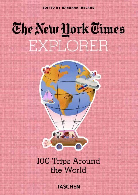 The New York Times Explorer. 100 Voyages de rêve autour du monde