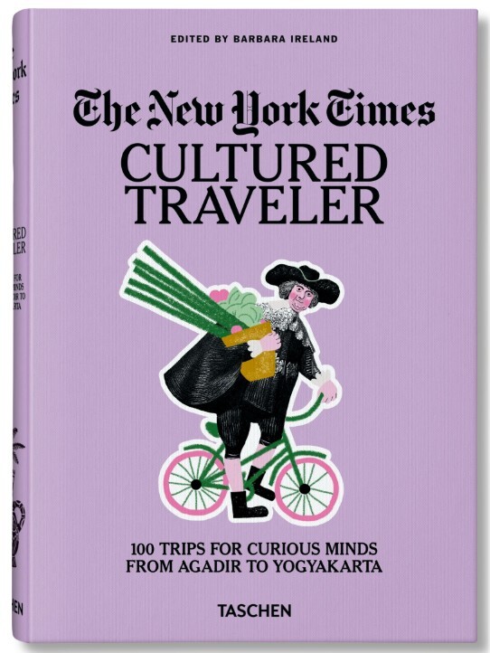 The New York Times. Cultured Traveler. 100 Reisen für Weltenbummler von Agadir bis Yogyakarta (ALL)