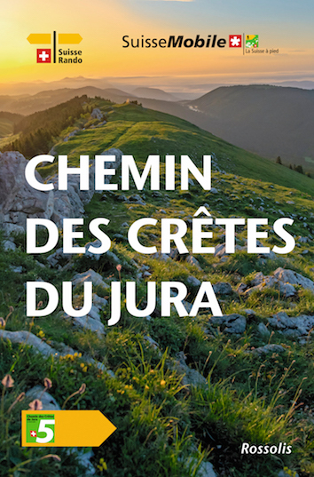 La Suisse à pied - Chemin des Crêtes du Jura (2ème édition)