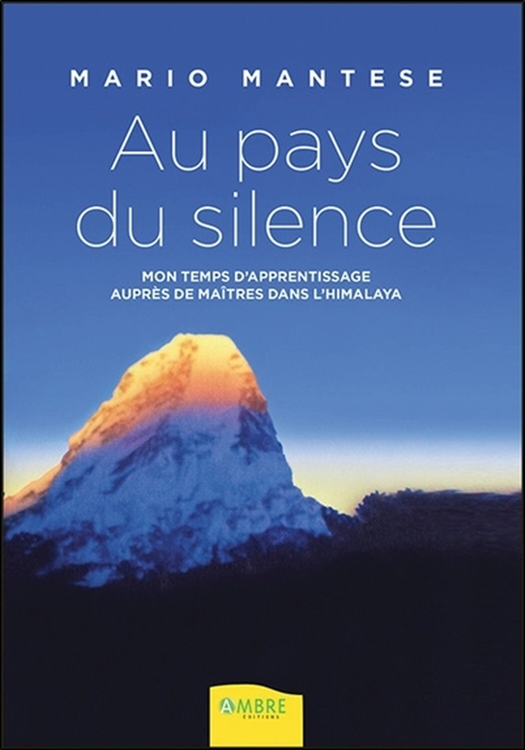 Au pays du silence - Mon temps d'apprentissage auprès de Maîtres dans l'Himalaya