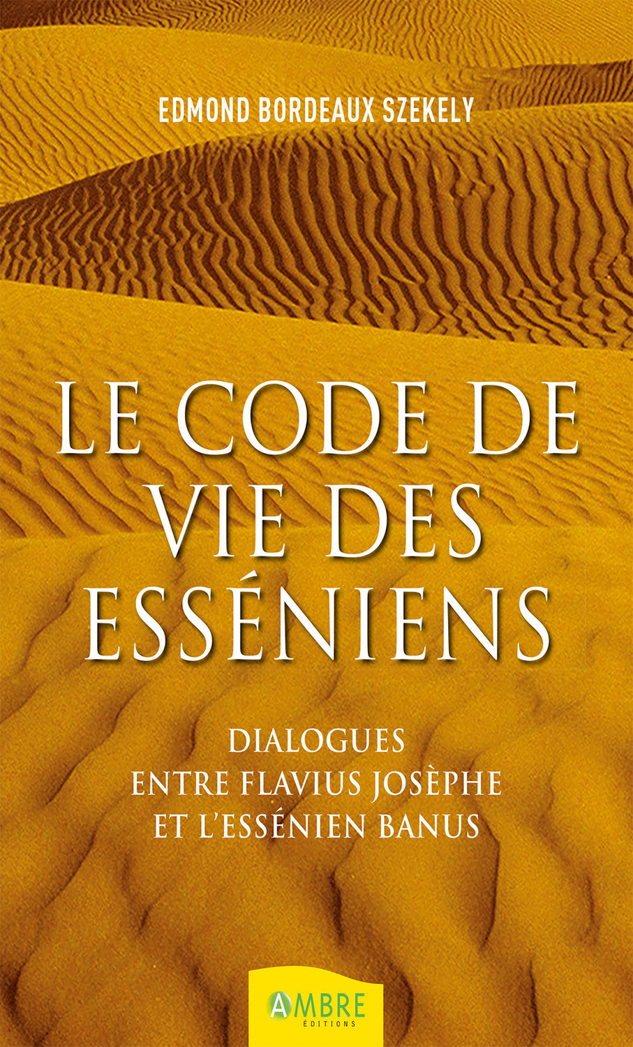 Le code de vie des esséniens - Dialogues entre Flavius Josèphe et l'essénien Banus