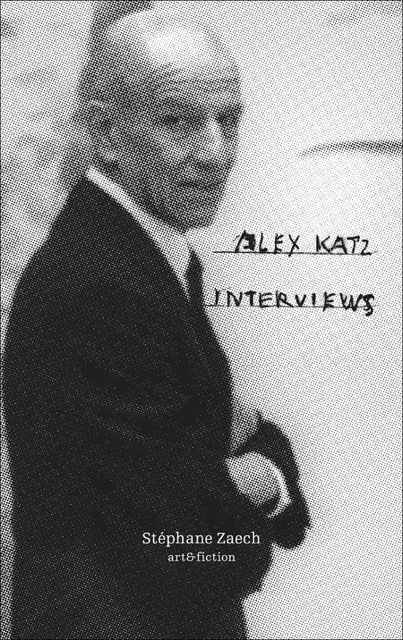 Alex Katz interviews - sept entretiens avec Alex Katz