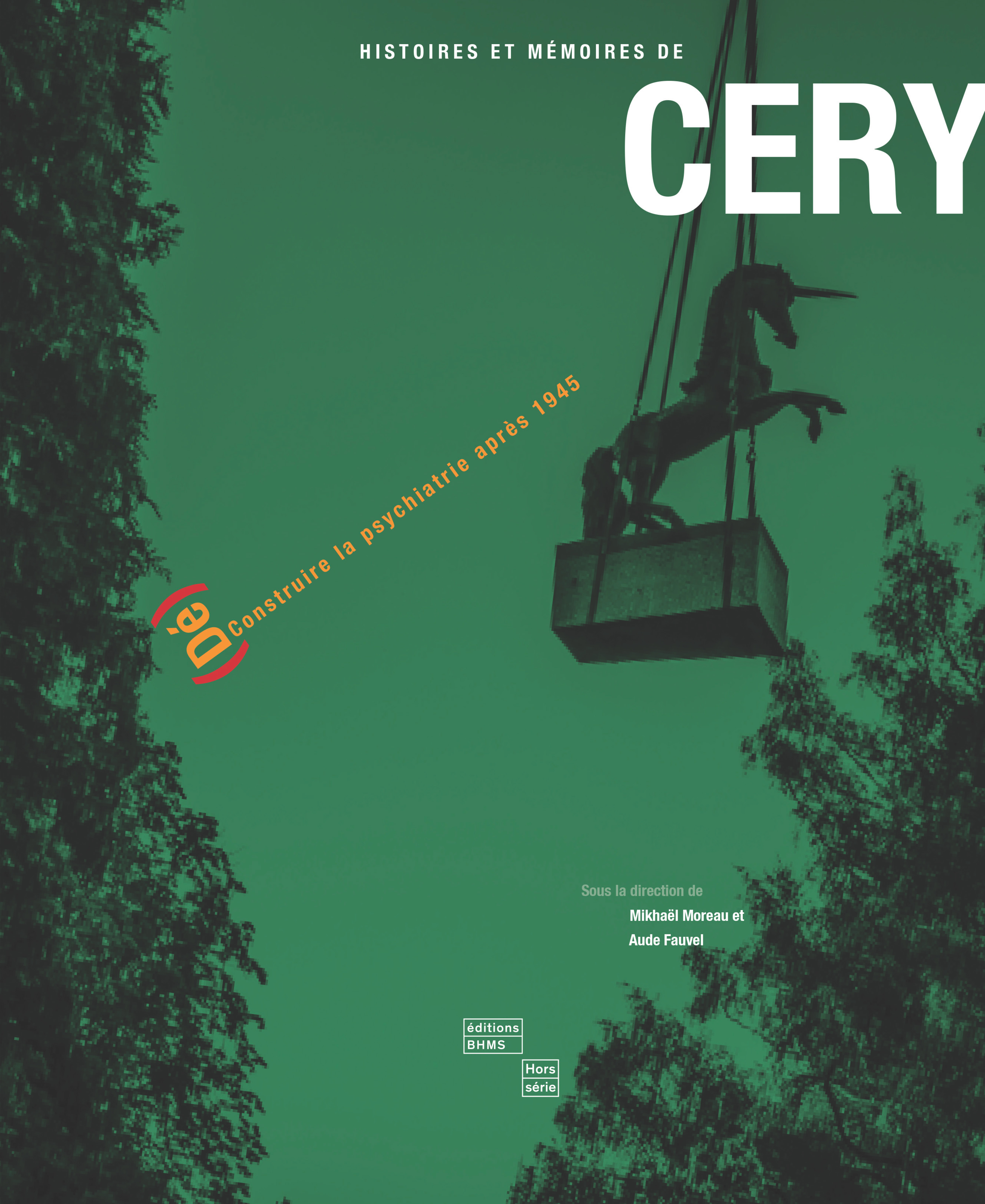 HISTOIRES ET MEMOIRES DE CERY : (DE)CONSTRUIRE LA PSYCHIATRIE APRES 1945