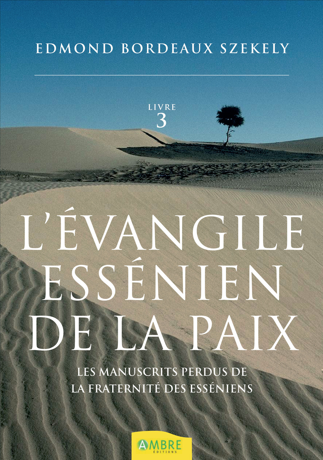 L'évangile essénien de la paix Tome 3 - Les manuscrits perdus de la fraternité des esséniens