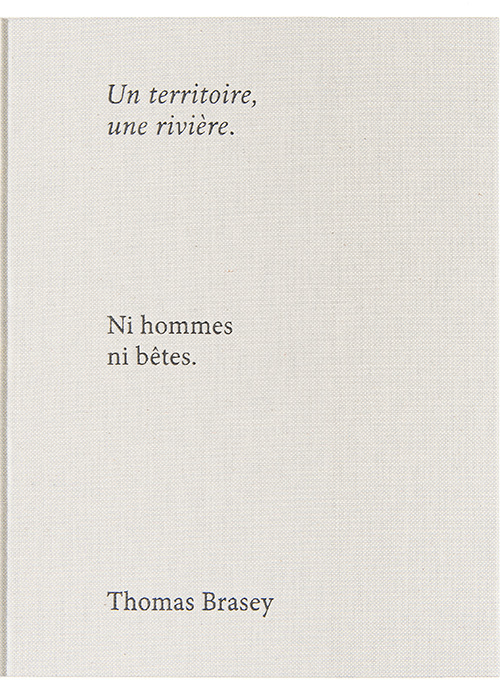 Un territoire, une rivière. Ni hommes ni bêtes.