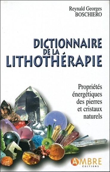 Dictionnaire de la lithothérapie - Edition de luxe cartonnée