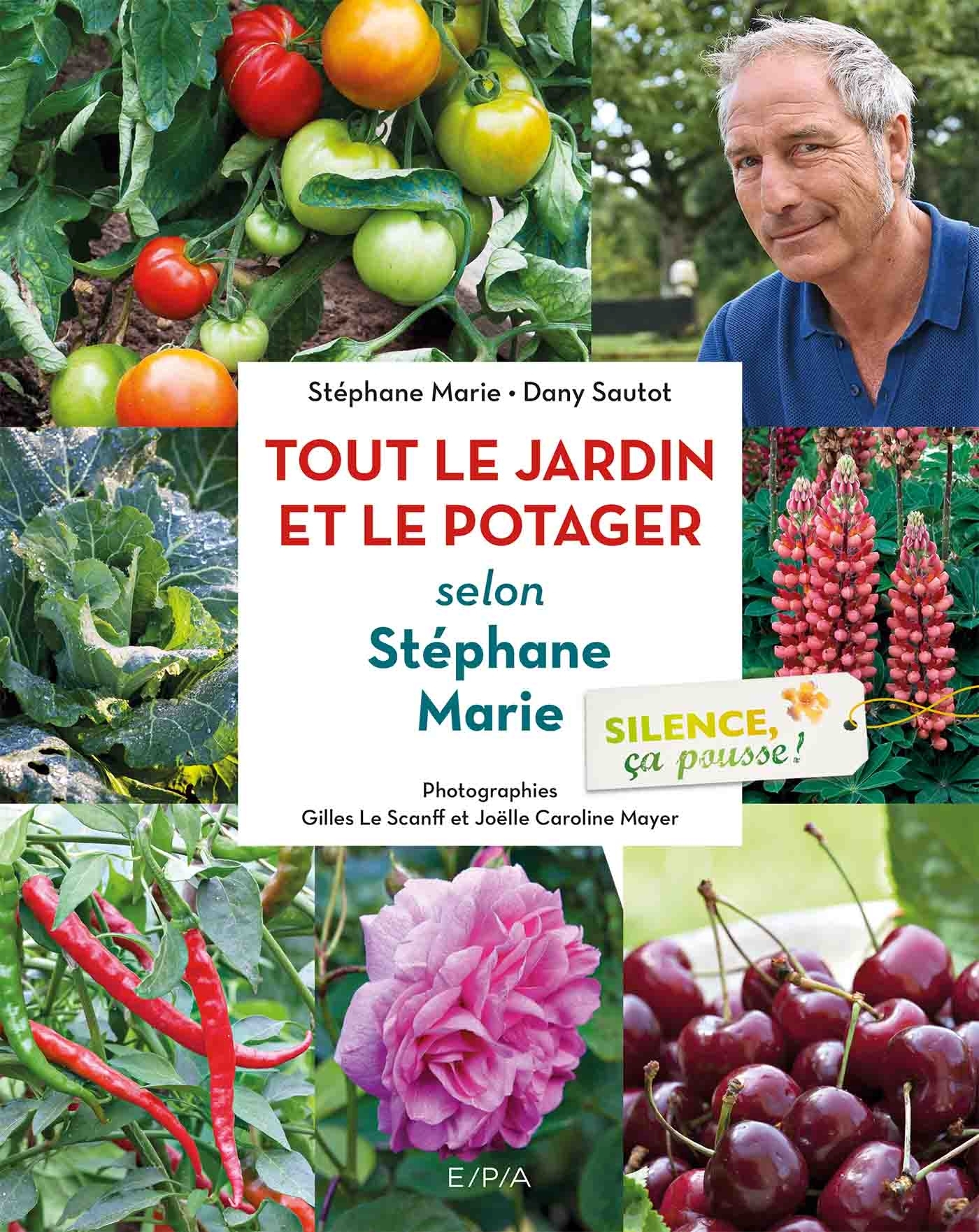 Silence, ça pousse ! Le jardin et le Potager de Stéphane Marie