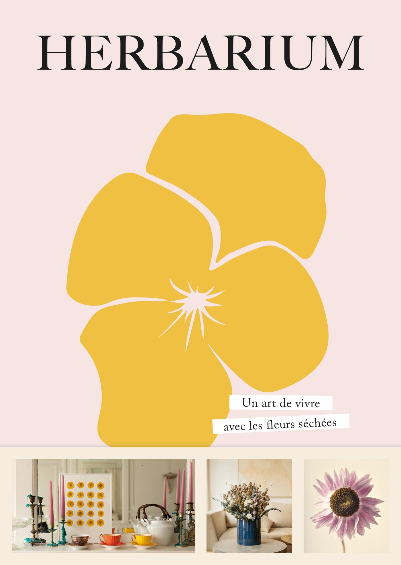 Herbarium. Un art de vivre avec les fleurs séchées