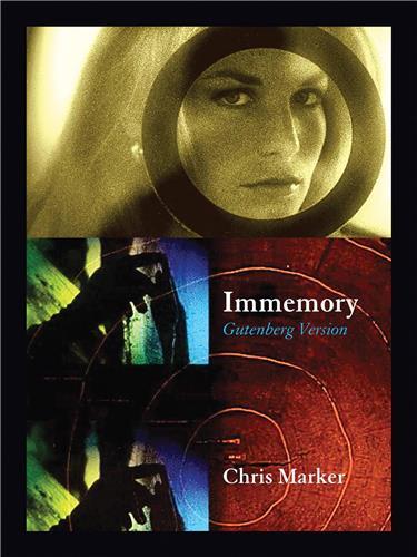 Chris Marker: Immemory (Gutenberg Version) /anglais