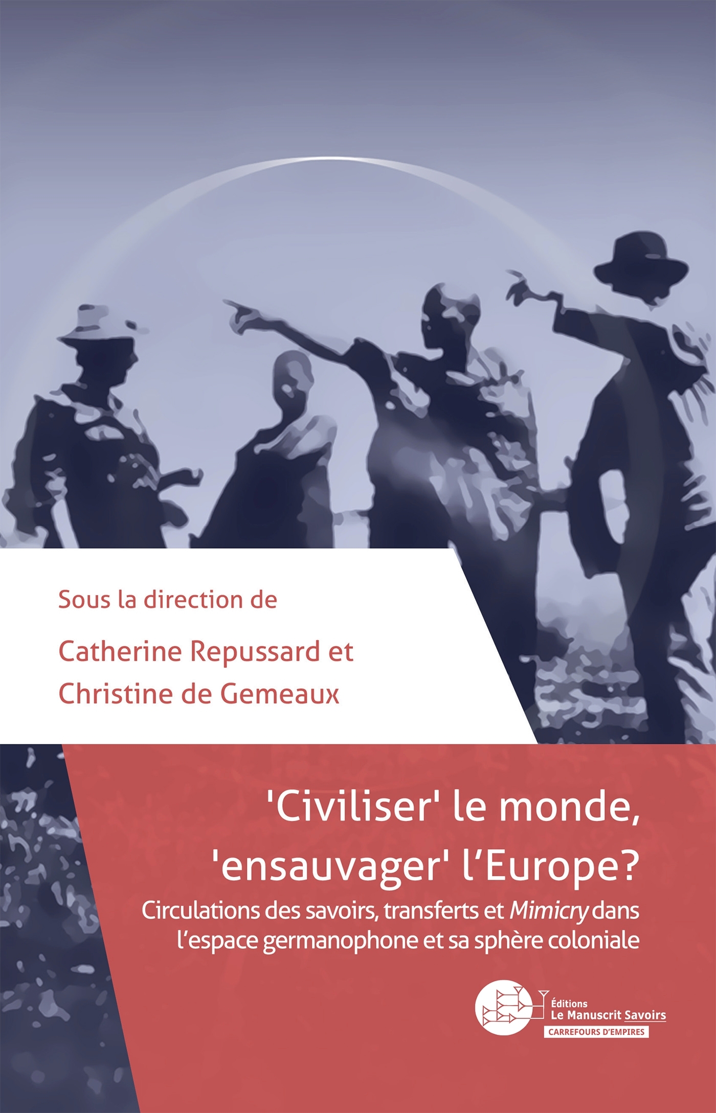 "Civiliser" le monde, "ensauvager" l'Europe ?