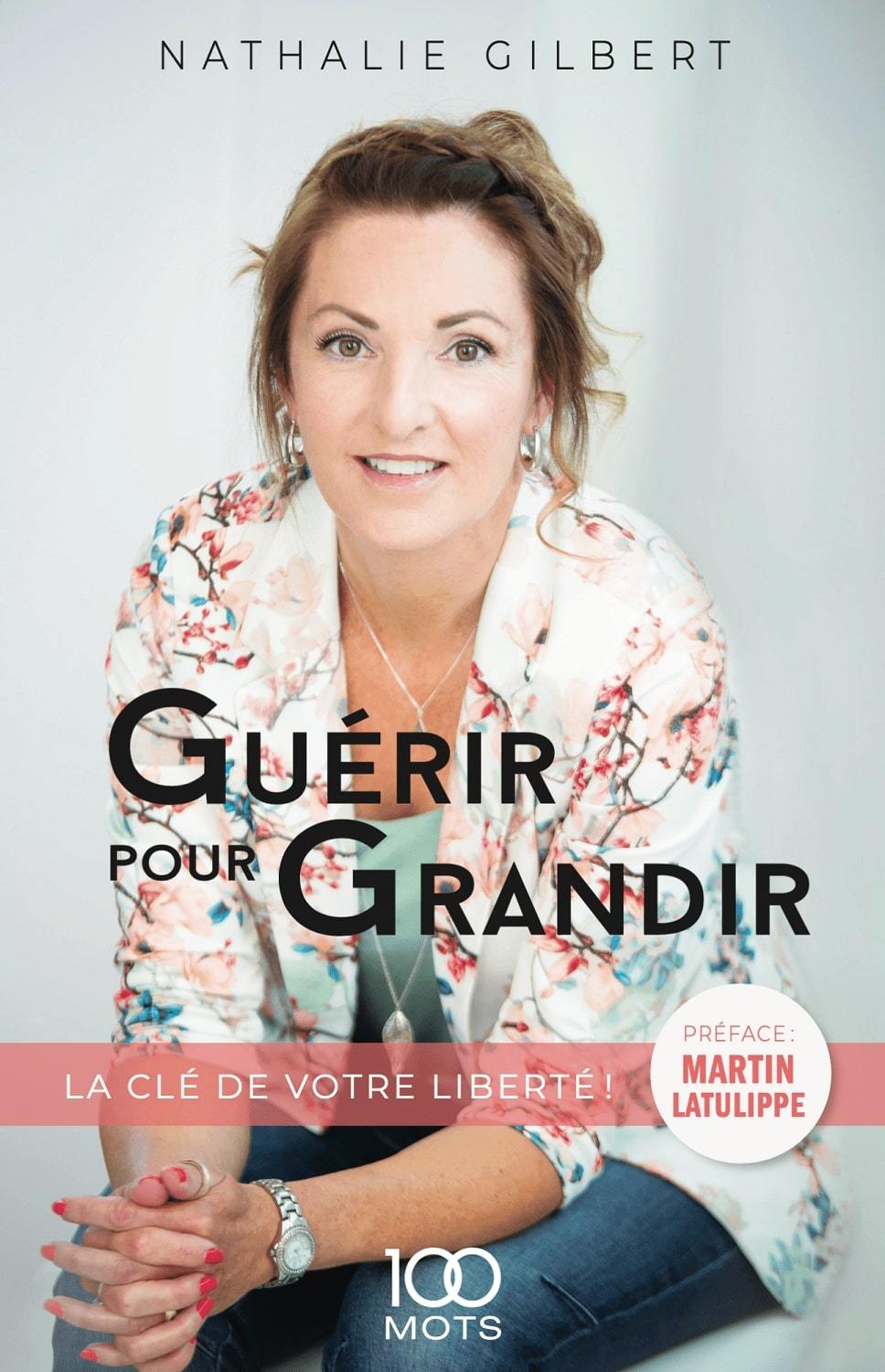 Guérir pour grandir, la clé de votre liberté!