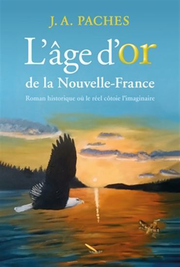 LES AILES DU TEMPS V 01 L'AGE D'OR DE LA NOUVELLE-FRANCE