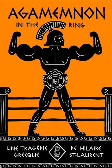 AGAMEMNON IN THE RING. UNE TRAGEDIE GRECQUE