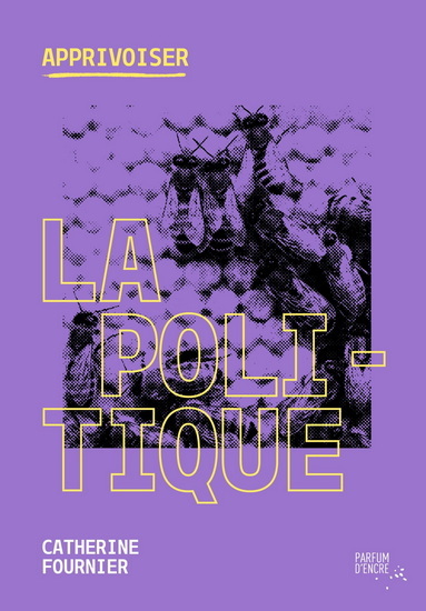 APPRIVOISER LA POLITIQUE