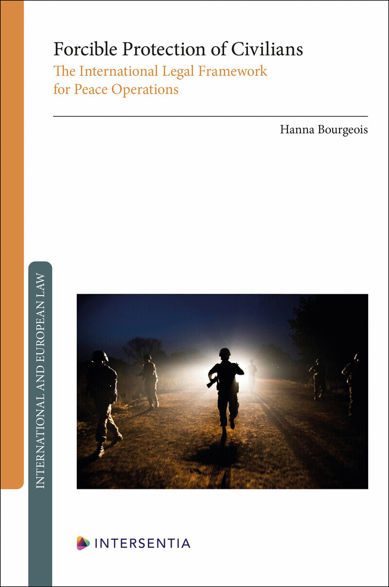 Forcible Protection of Civilians - The International Legal Framework for Peace Operations