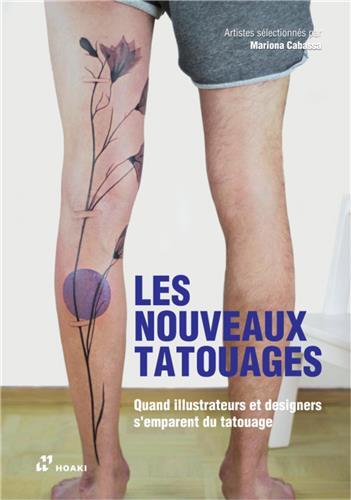 Les nouveaux tatouages Quand illustrateurs et designers s'emparent du tatouage /franCais
