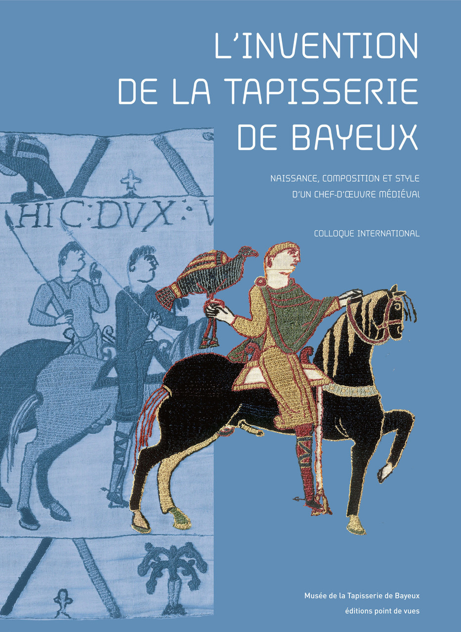 L'invention de la tapisserie de Bayeux