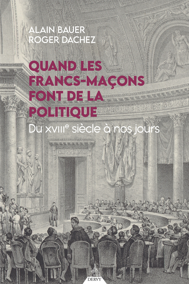 Quand les francs-maçons font de la politique - Du XVIIIe siècle à nos jours