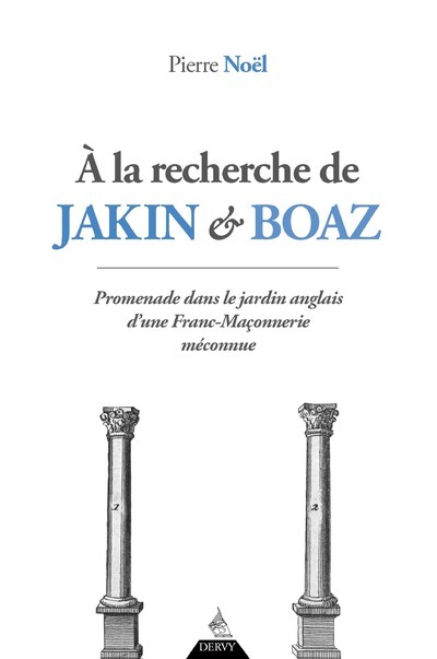 A la recherche de Jakin et Boaz - Promenade dans le jardin anglais d'une franc-maçonnerie méconnue