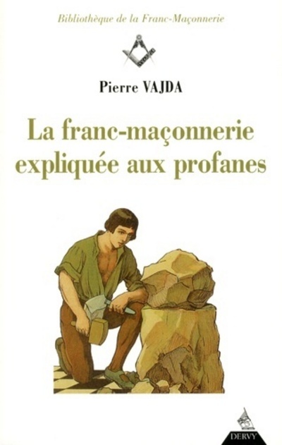 La Franc-maçonnerie expliquée aux profanes