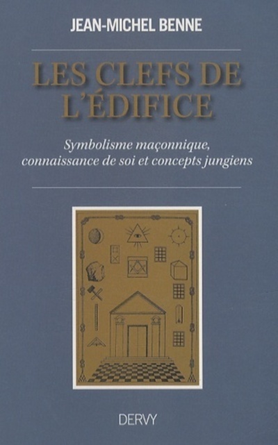 Les clefs de l'édifice - Symbolisme maçonnique, connaissance de soi et concepts jungiens