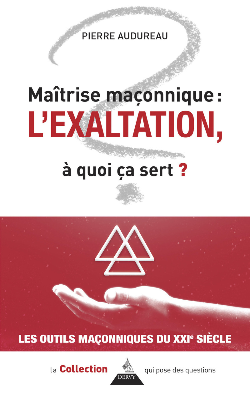 Maîtrise maçonnique : l'exaltation - À quoi ça sert ?