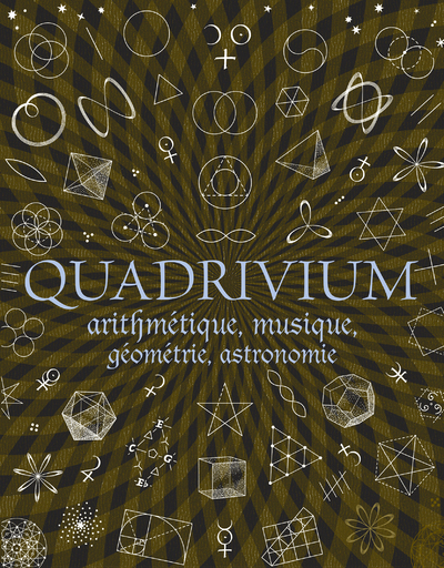 Quadrivium - Arithmétique, géométrie, musique, astronomie