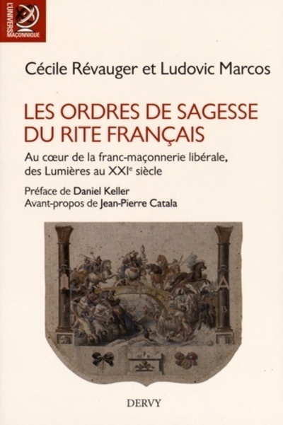 Les ordres de sagesse du rite francais - Au coeur de la franc-maçonnerie libérale, des Lumières au X