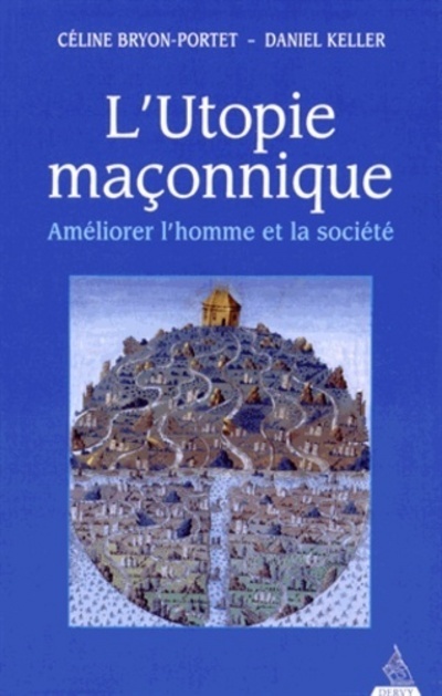 L'Utopie maçonnique - Améliorer l'homme et la société