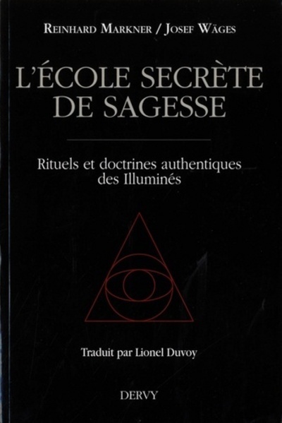 L'école secrète de sagesse - Rituels et doctrines authentiques des illuminés