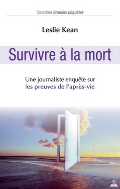 Survivre à la Mort - Une journaliste enquête sur les preuves de l'après-vie