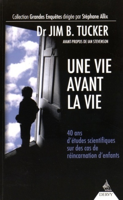 Une vie avant la vie - 40 ans d'études scientifiques sur des cas de réincarnations d'enfants