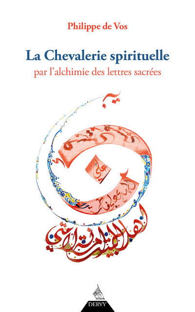 La chevalerie spirituelle - Par l'alchimie des lettres sacrées