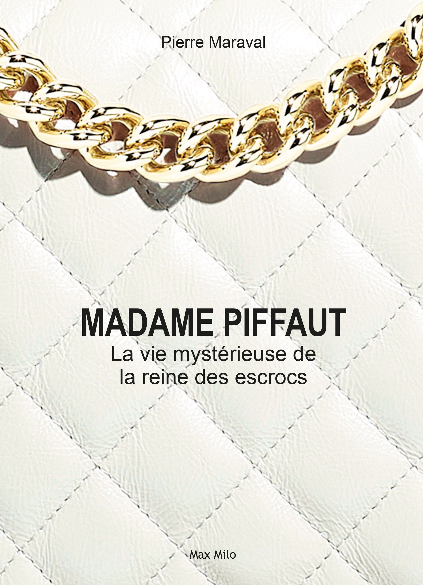 Madame Piffaut, la vie mystérieuse de la reine des escrocs