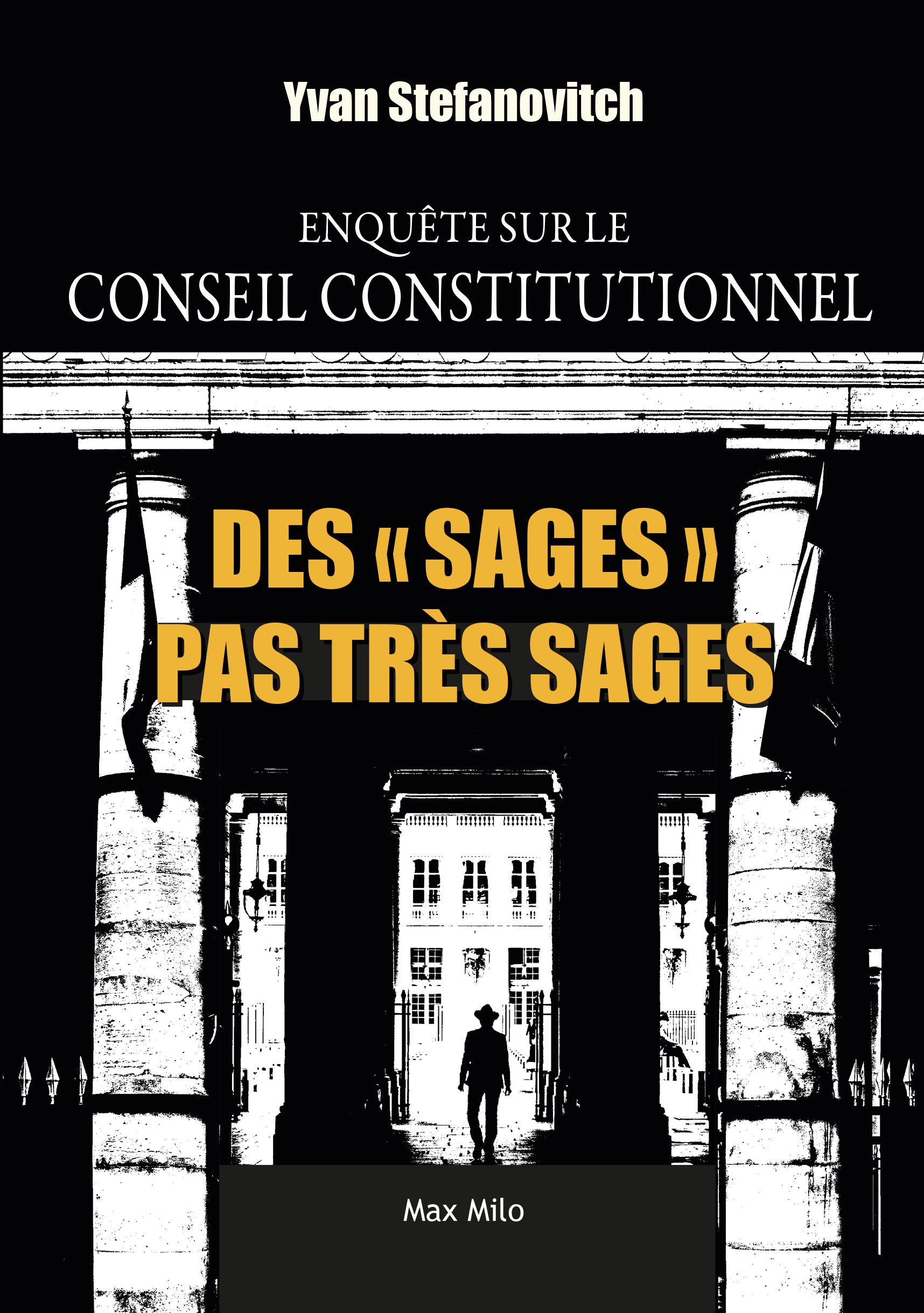 Des "sages" pas très sages - Enquête sur le Conseil Constitutionnel