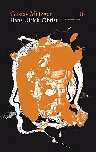 Hans Ulrich Obrist Gustav Metzger : The Conversation Series vol. 16 /anglais