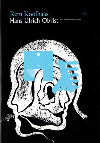 Hans Ulrich Obrist Rem Koolhaas : The Conversation Series vol. 3 /anglais