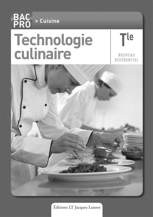 Technologie culinaire Tle Bac Pro cuisine - Livre du professeur