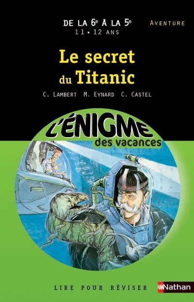 L'ENIGME DES VACANCES DE LA 6E A LA 5E - LE SECRET DU TITANIC