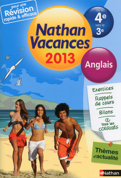 CAHIER DE VACANCES 2013 ANGLAIS DE LA 4E VERS LA 3E