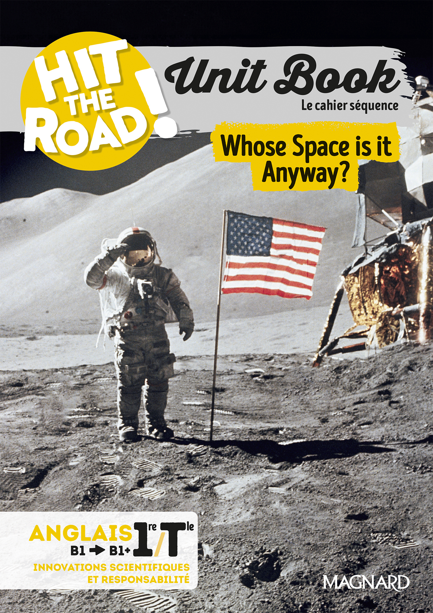 Unit Book Hit the Road Anglais 1re/Tle (2025) Whose Space Is It Anyway? - Cahier séquence (Innovations scientifiques et responsabilité)