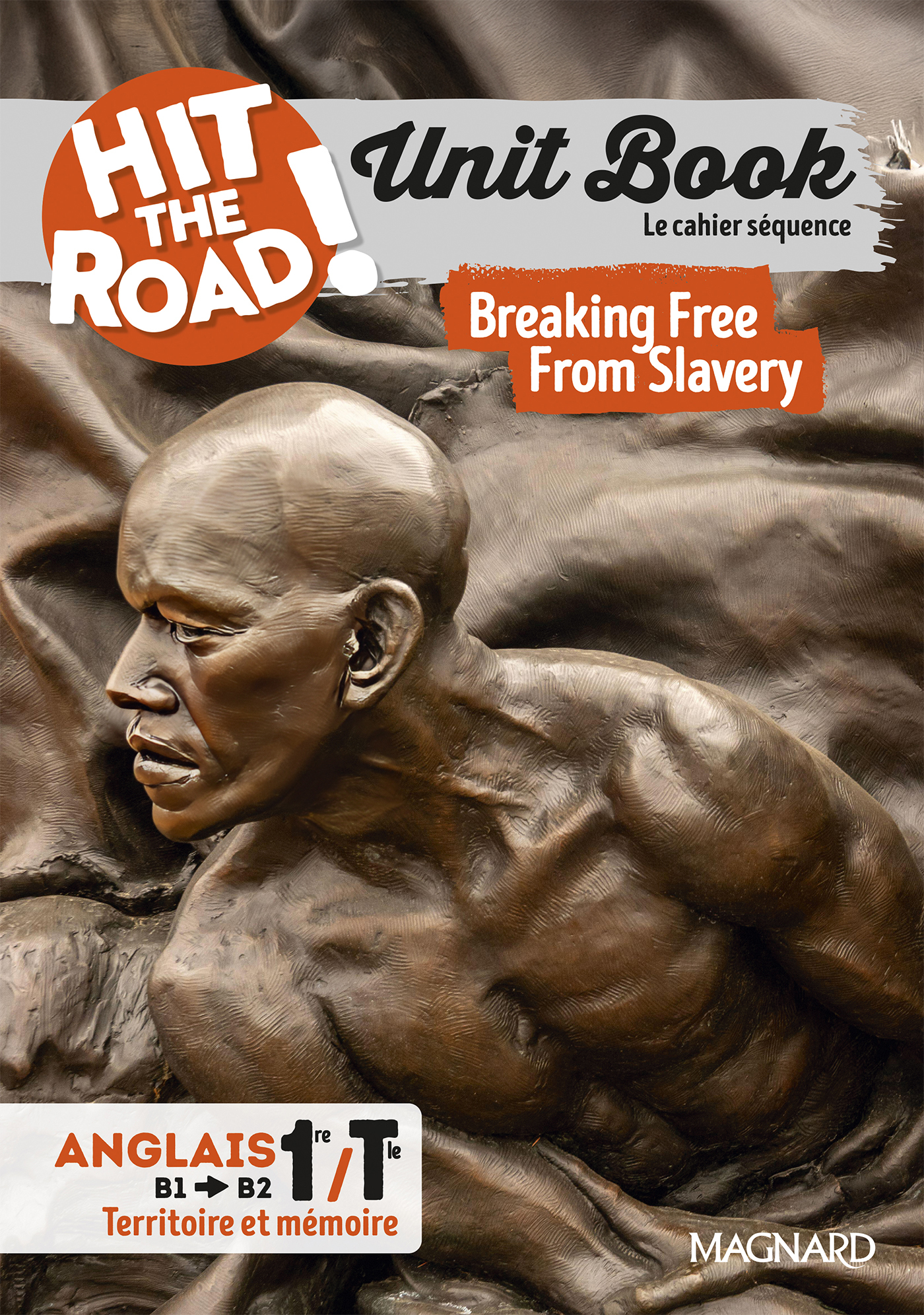 Unit Book Hit the Road Anglais 1re/Tle (2025) Breaking Free From Slavery - Cahier séquence (Territoire et mémoire)