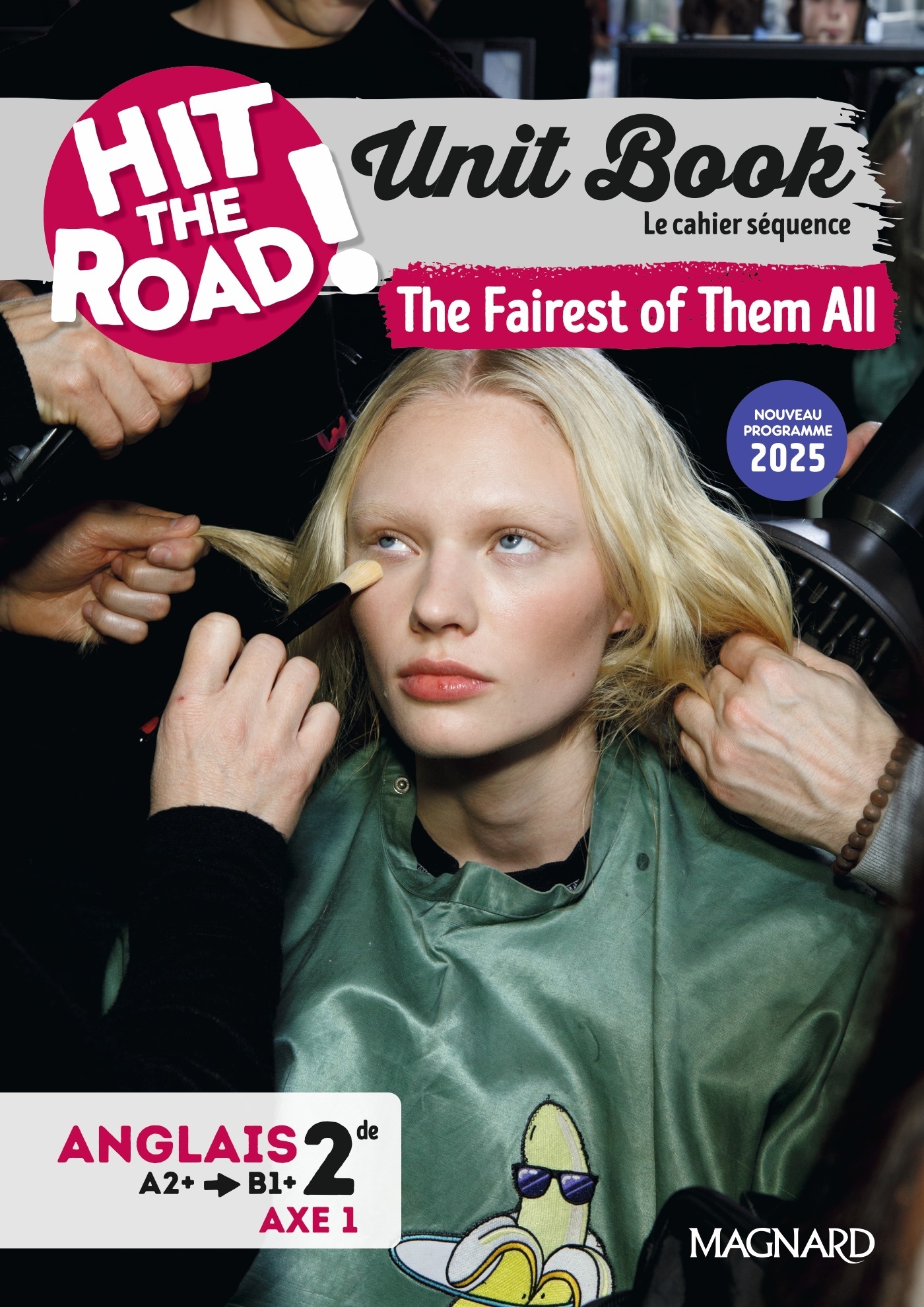 Unit Book Hit the Road Anglais 2de (2025) The Fairest of Them All - Cahier séquence (Axe 1)