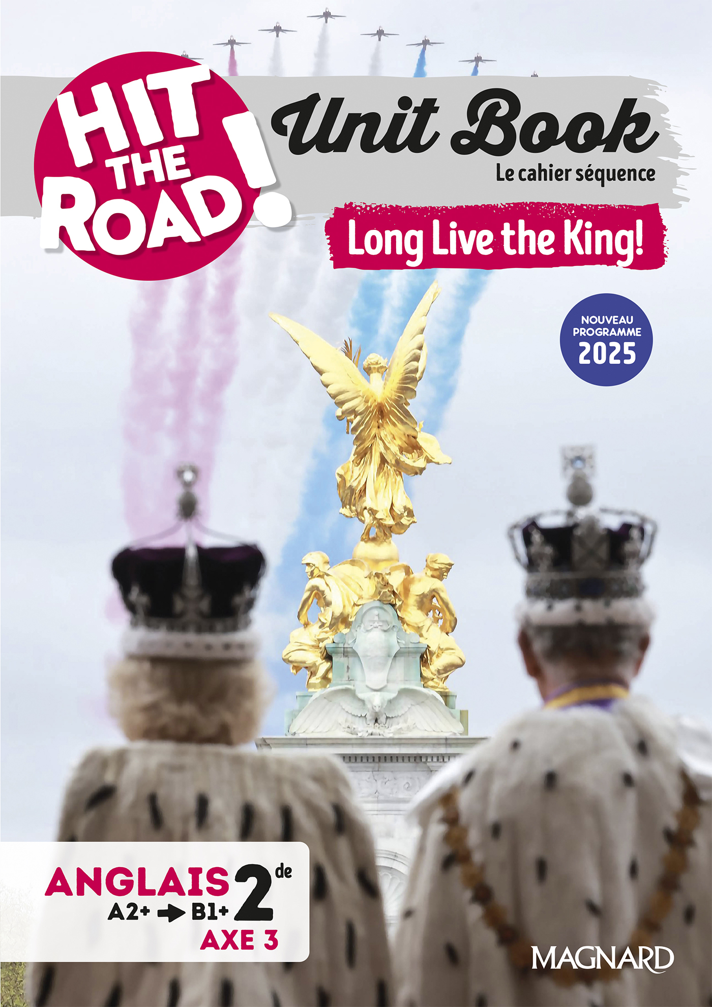 Unit Book Hit the Road Anglais 2de (2025) Long Live the King! - Cahier séquence (Axe 3)