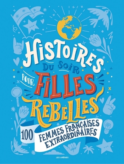 Histoires du soir pour filles rebelles - 100 femmes françaises extraordinaires